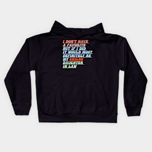 I Don't Have A Favorite Child But If I Did It Would Most,funny groovy Most Definitely Be My Daughter-In-Law Kids Hoodie